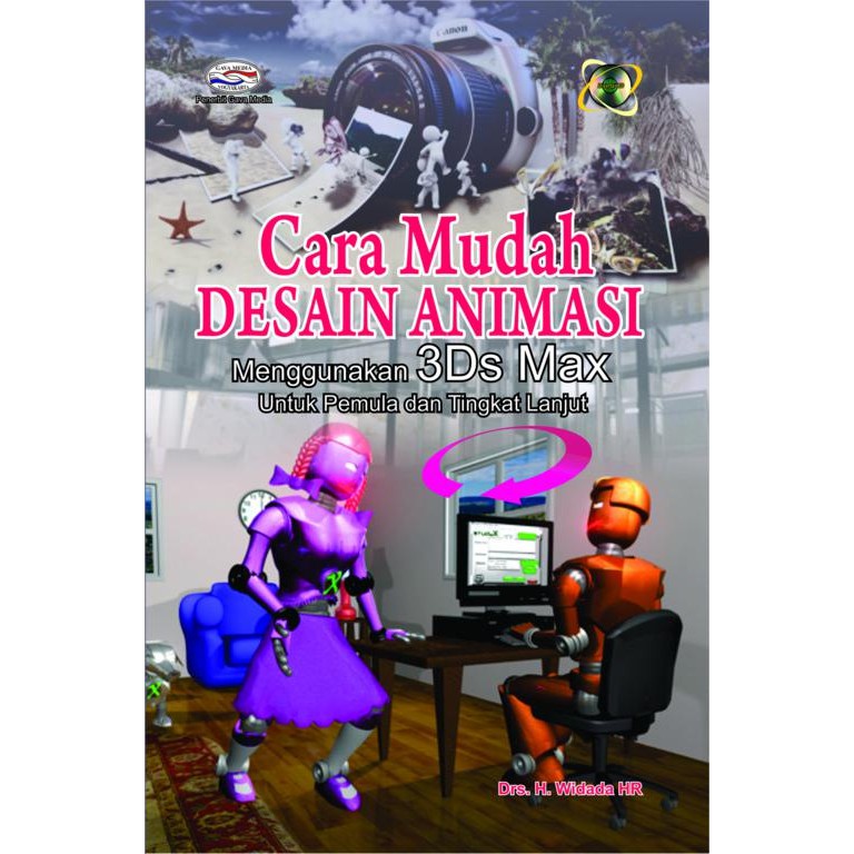 Cara Mudah Desain Animasi Menggunakan 3DS Max Untuk Pemula dan Tingkat Lanjut +