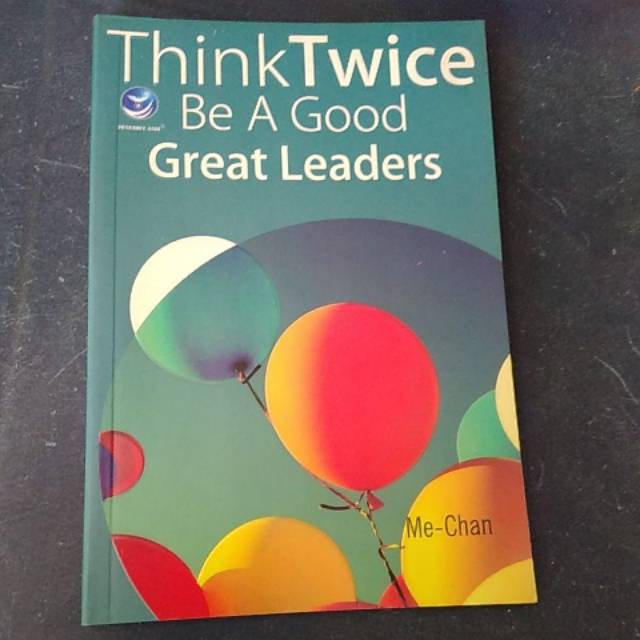 Think Twice Be A Good Great Leaders