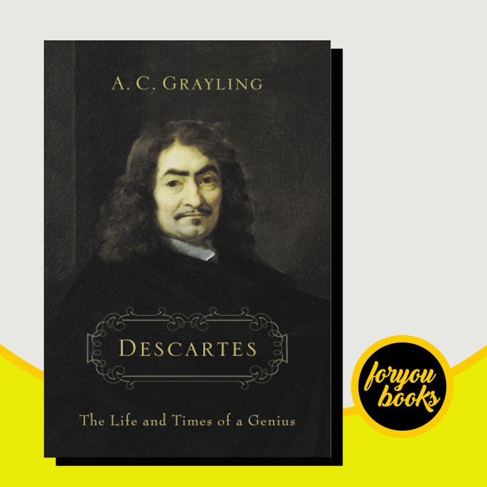 Descartes: The Life and Times of a Genius Grayling, A C