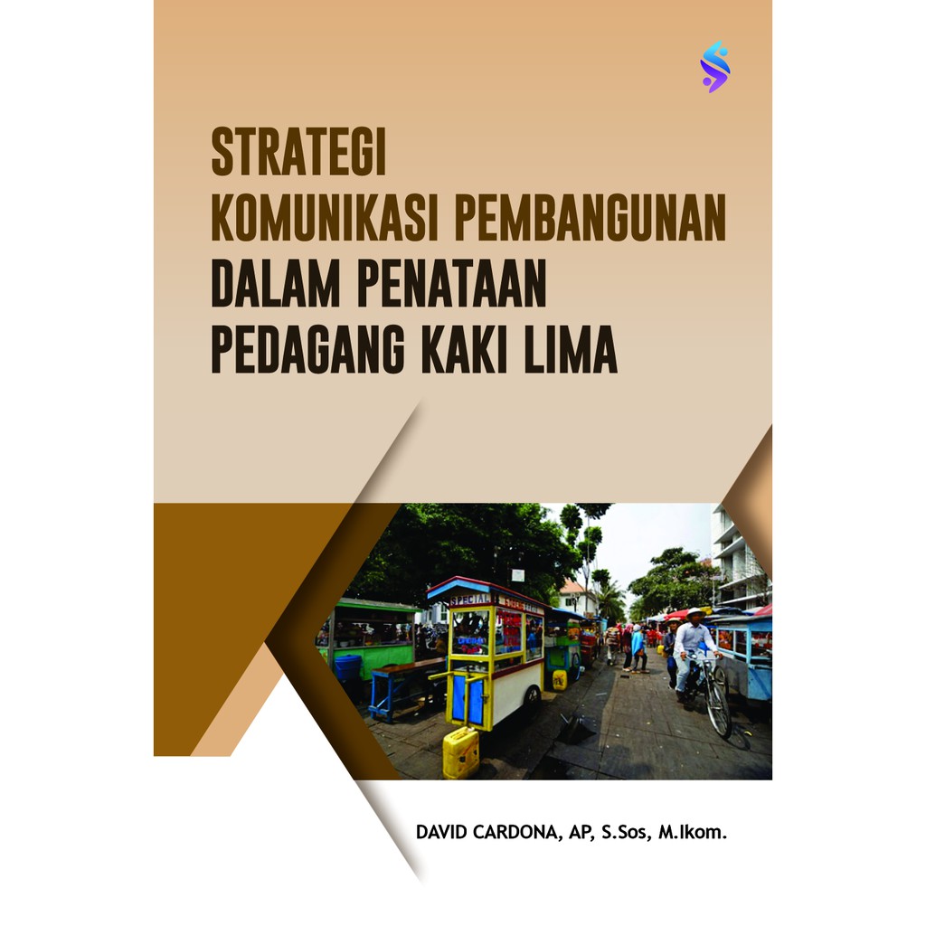 BUKU ''STRATEGI KOMUNIKASI PEMBANGUNAN DALAM PENATAAN PEDAGANG KAKI LIMA''