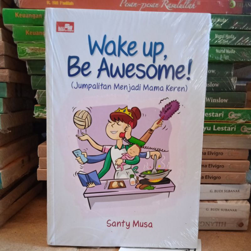 OBRAL BUKU BACAAN MOTIVASI / PENGEMBANGAN DIRI / INSPIRASI / BISNIS / INVESTASI PART 2 MURAH ORIGINAL-Wake Up Awesome