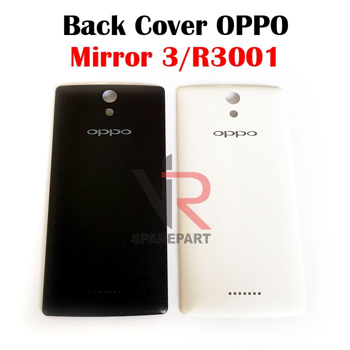 BACK COVER OPPO MIRROR 3 / R3001 BACK DOOR / TUTUP BELAKANG