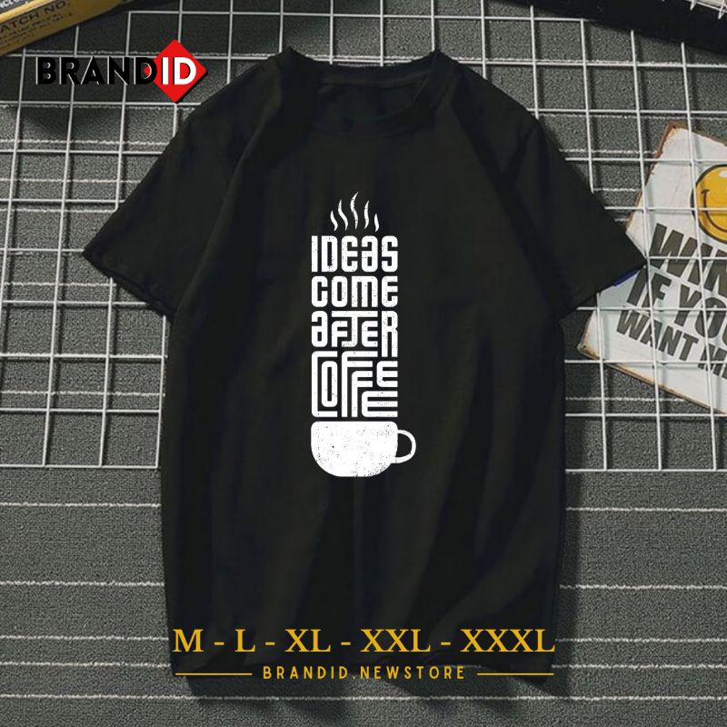DTF002 Baju Kaos Pria Dewasa Motif Ideas Come After Coffee T-Shirt Distro Cowok Pecinta Kopi Branded