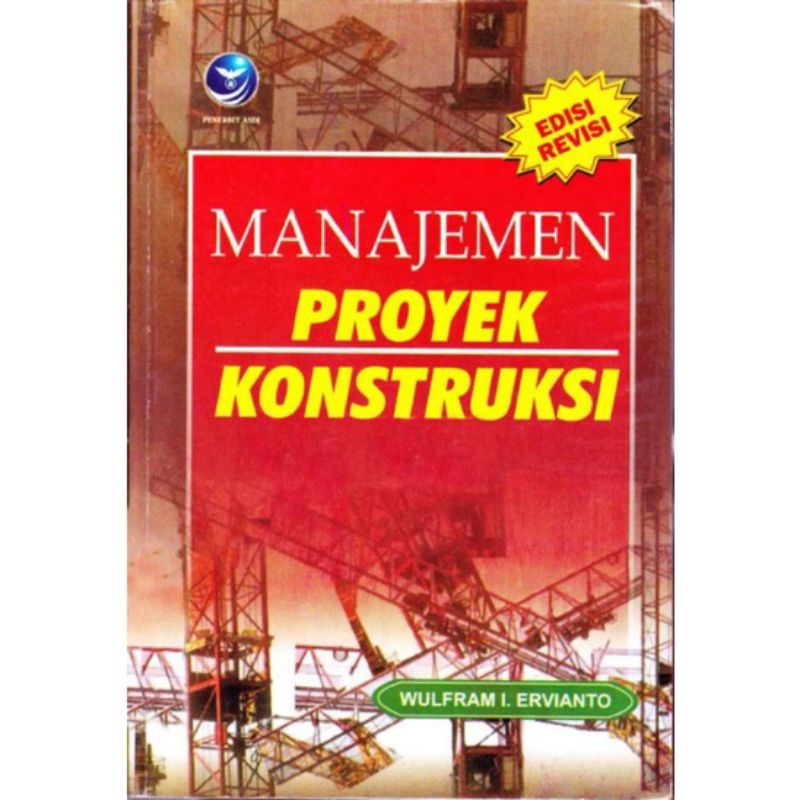 Jual BUKU MANAJEMEN PROYEK KONTRUKSI EDISI REVISI WULFRAM I ERVIANTO ...