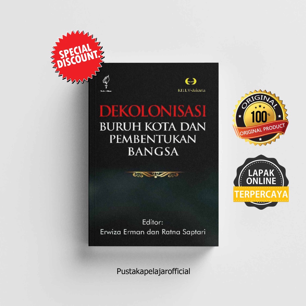 DEKOLONISASI BURUH KOTA DAN PEMBENTUKAN BANGSA / ERWIZA ERMAN / BUKU OBOR