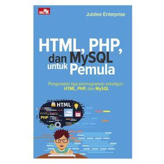 HTML, PHP, dan MySQL untuk Pemula By Gregorius Agung P