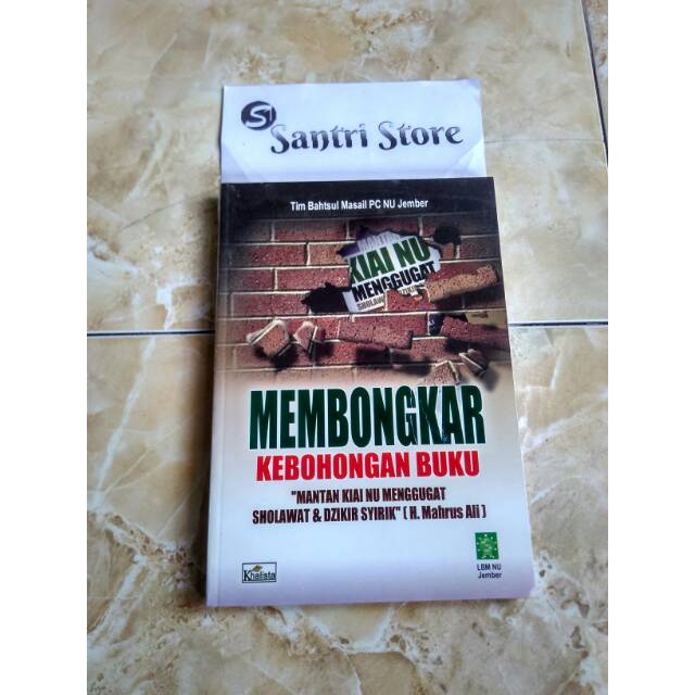 Membongkar Kebohongan Buku - Mantan Kiai NU Menggugat Sholawat dan Dzikir Syirik