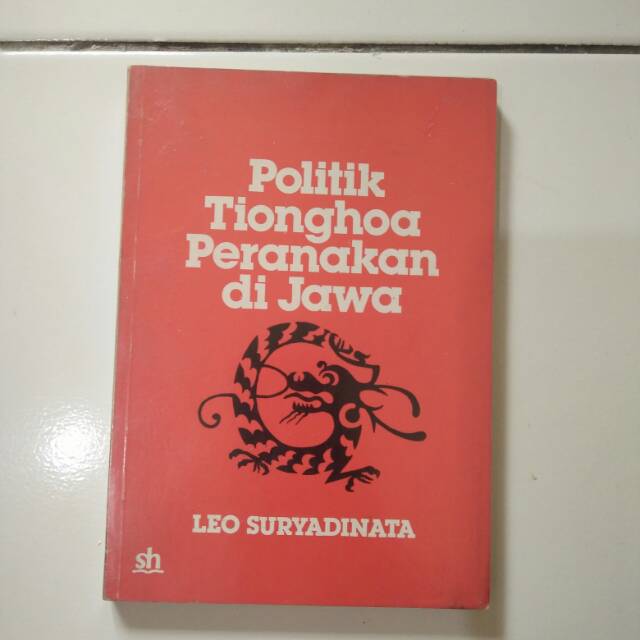 Buku Sejarah Cina - Politik Tionghoa Peranakan di Jawa - Leo Suryadinata