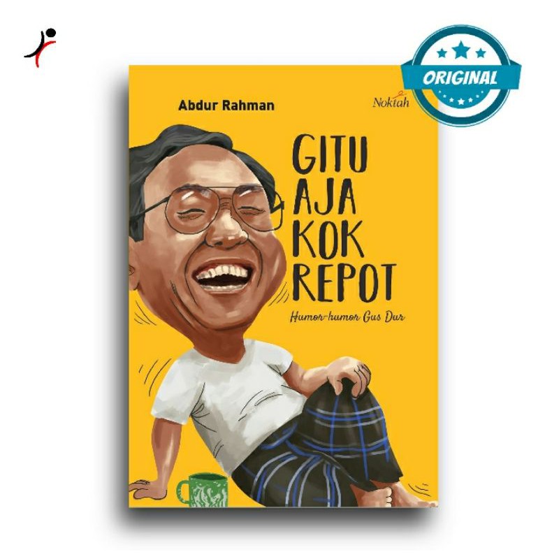 Gitu Aja Kok Repot ( Humor-humor Gus Dur)