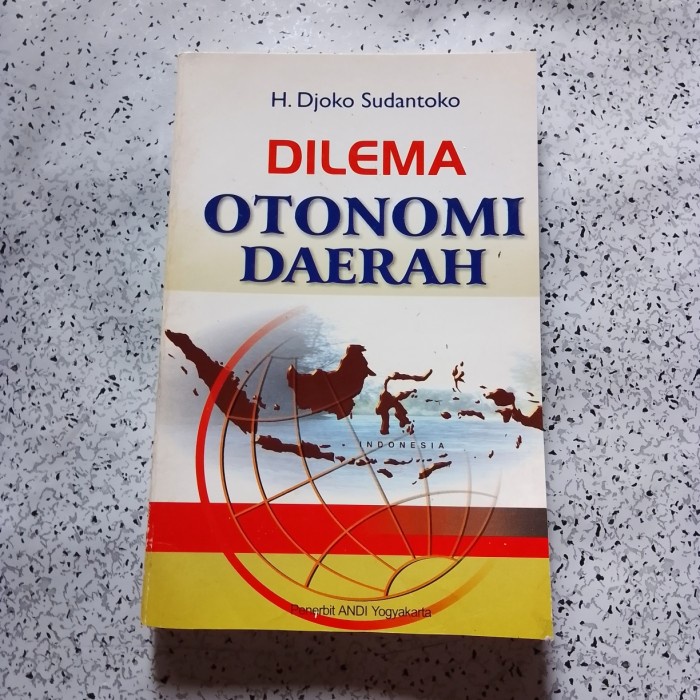 Buku DILEMA OTONOMI DAERAH- H.DJoko Sudantoko