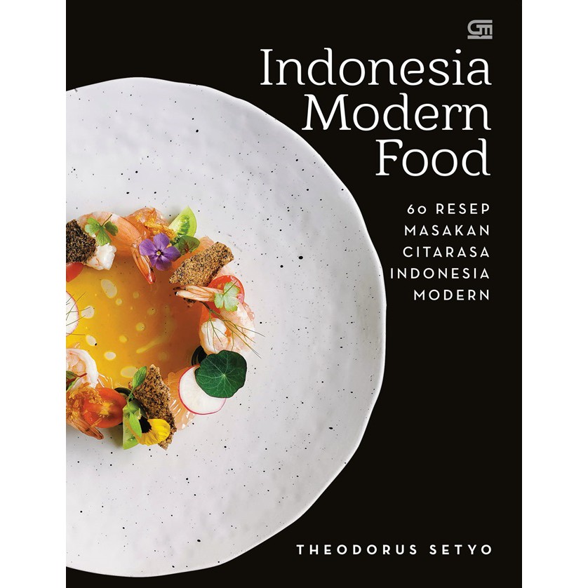 Gramedia Bandung Indonesian Modern Food 60 Resep Masakan Citarasa Indonesia Modern Shopee Indonesia