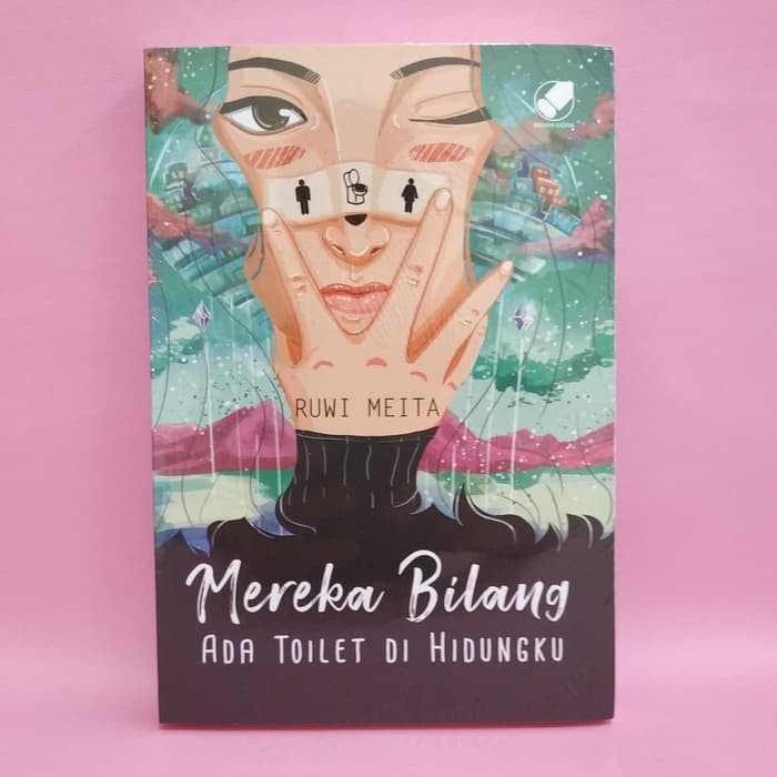 Mereka Bilang Ada Toilet Di Hidungku oleh Ruwi Meita