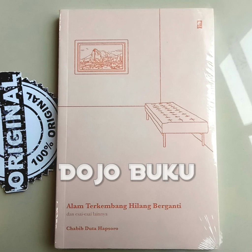 Alam Terkembang Hilang Berganti dan Esai-Esai Lainnya by Chabib Duta H