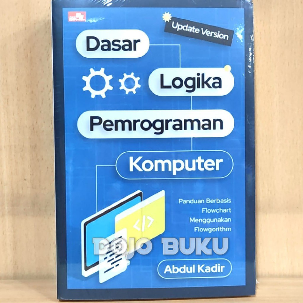 Dasar Logika Pemrograman Komputer (New Update Version) by Abdul Kadir