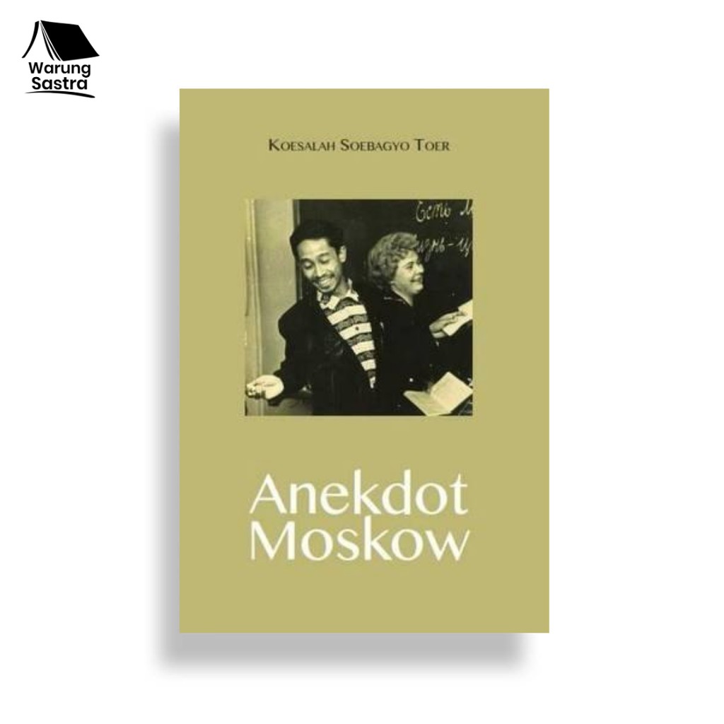 Anekdot Moskow - Koesalah Soebagyo Toer