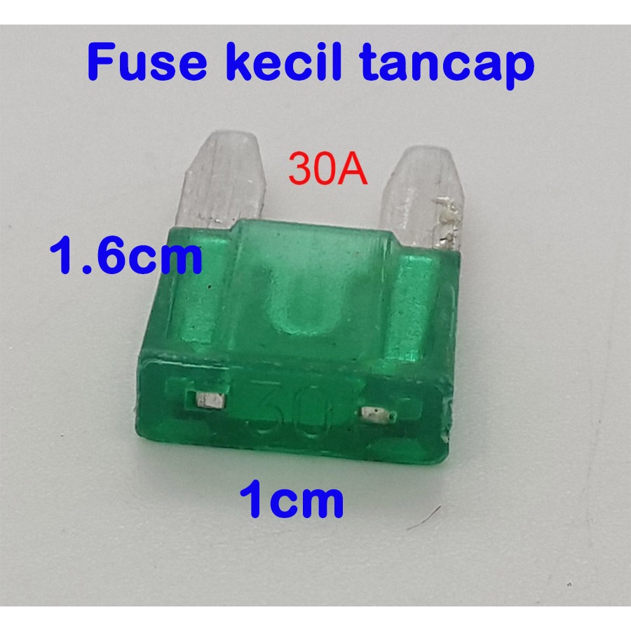 Fuse KECIL tancap ukuran 1cm x 1.6cm 5A - 10A -15A - 20A - 25A -30A untuk sekring MOBIL &amp; MOTOR