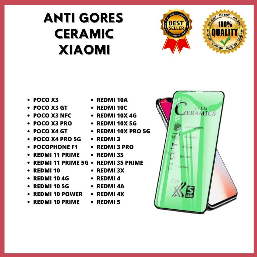 TEMPERED GLASS CERAMIC - XIAOMI POCO X3-POCO X3 GT-POCO X3 NFC- X3 PRO- X4 GT-POCO X4 PRO 5G-POCOPHONE F1-REDMI 10-11 PRIME-11 PRIME 5G-10 4G-10 5G-10 POWER-10 PRIME-10A-10C-10X 4G-10X 5G-10X PRO 5G-REDMI 3-3 PRO-3S-3S PRIME-3X-MI 4A-MI 4-4X-MI 5