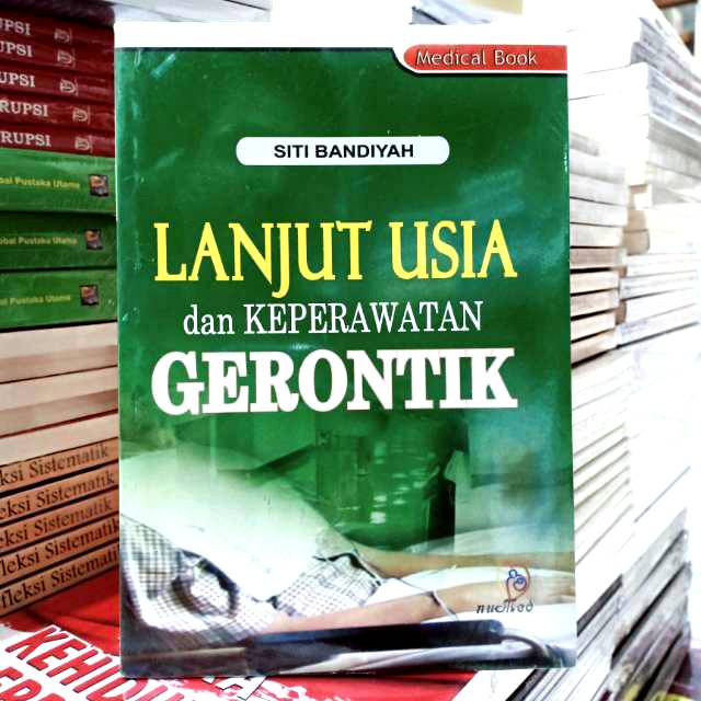 Buku Lanjut Usia dan Keperawatan Gerontik ( LANJUT USIA DAN KEPERAWATAN GERONTIK )