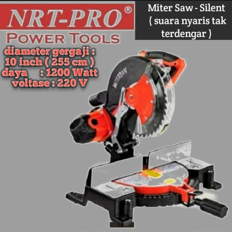 Miter Saw NRT- Pro 10 inch ( 25 cm ) ---> 1200 Watt  * suara halus ( nyaris tak terdengar )