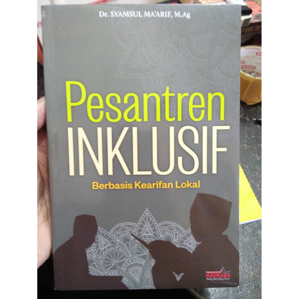 

Pesantren Inklusif Berbasis Kearifan Lokal (Seri Disertasi) - Dr. Syamsul Ma'arif, M.Ag