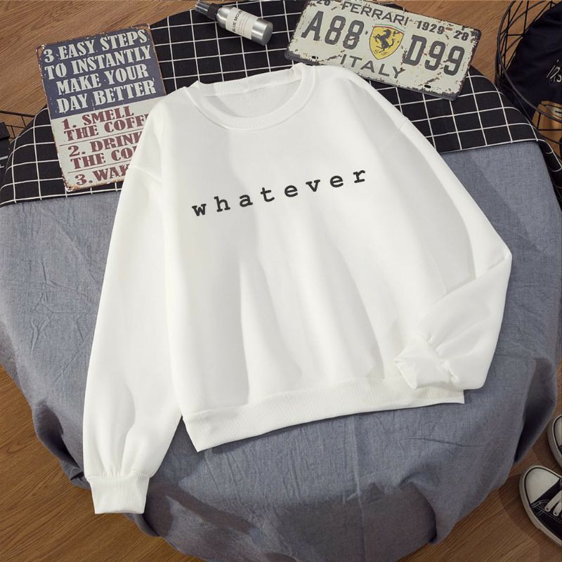 Basic Sweater Sablon WHAT EVER bahan katun Fleece Lembut Halus Adem