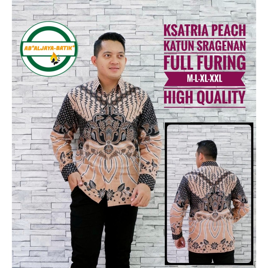 KSATRIA PEACH ALJAYA KEMEJA BATIK SOLO PRIA LENGAN PANJANG PENDEK LAPIS FURING ATASAN PREMIUM MODERN KATUN HALUS ROGOSUKMO ROGOSUKMO EMAS ROGOSUKMO LAWASAN SATYA KENCONO SAWUNG GALING SAWUNG SAE SEKAR TRESNO SEKAR WESI SEMAR NETES SETYANING PRABU SLEMPANG