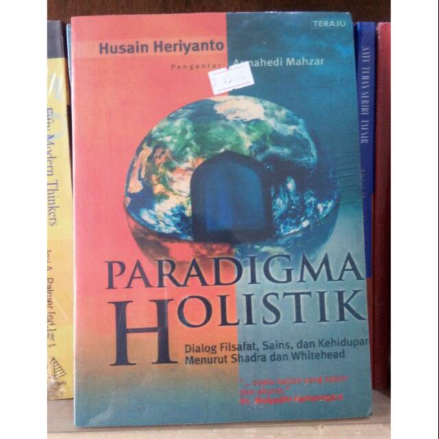 Paradigma Holistik; Dialog Filsafat, Sains & Kehidupan Menurut Shadra & Whitehead - Husain Heriyanto