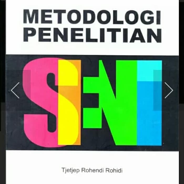 Metodologi penelitian seni by tjetjep rohendi rohidi