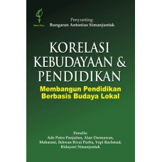 Buku Korelasi Kebudayaan dan Pendidikan: Membangun Pendidikan Berbasis Budaya Lokal