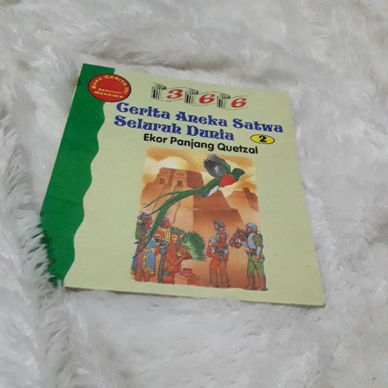 366 Cerita Aneka Satwa Seluruh Dunia 2 : Ekor Panjang Quetzal (BUKU CERITA ANAK)