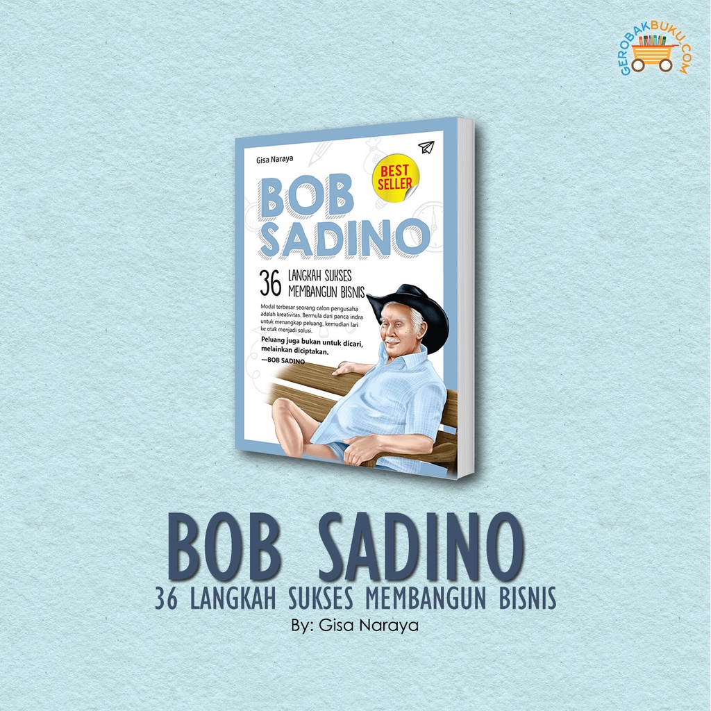 BOB SADINO 36 LANGKAH SUKSES MEMBANGUN BISNIS - Gisa Naraya