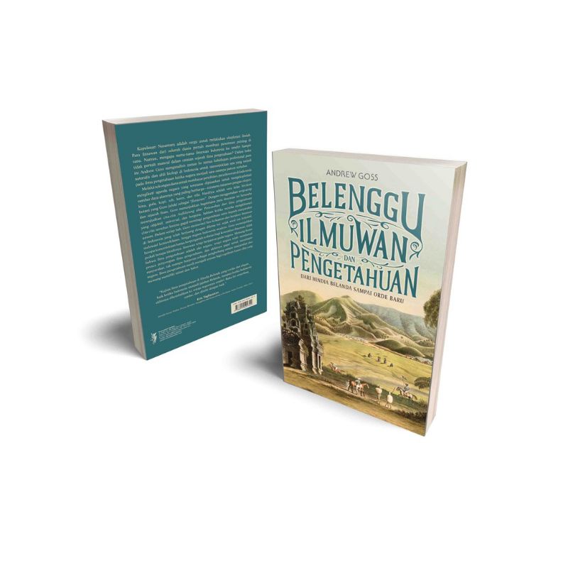 Belenggu Ilmuwan Dan Pengetahuan Dari Hindia Belanda sampai Orde Baru by Andrew Goss