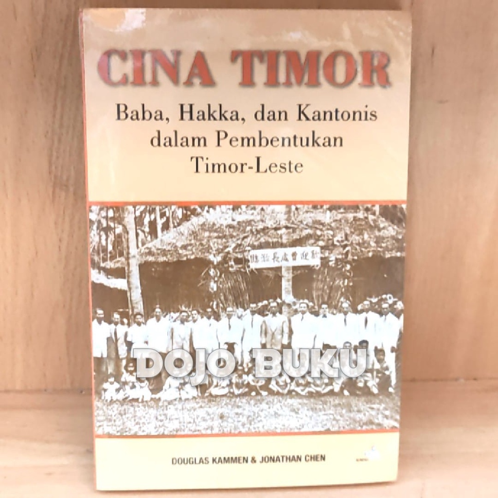 Buku Cina Timor: Baba, Hakka, Dan Kantonis Dalam Pembentukan Timor Leste by Douglas Kammen &amp; Jonatha