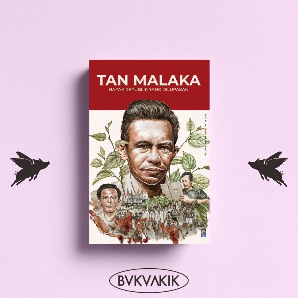 Tan Malaka: Bapak Republik Yang Dilupakan - Seri Tempo