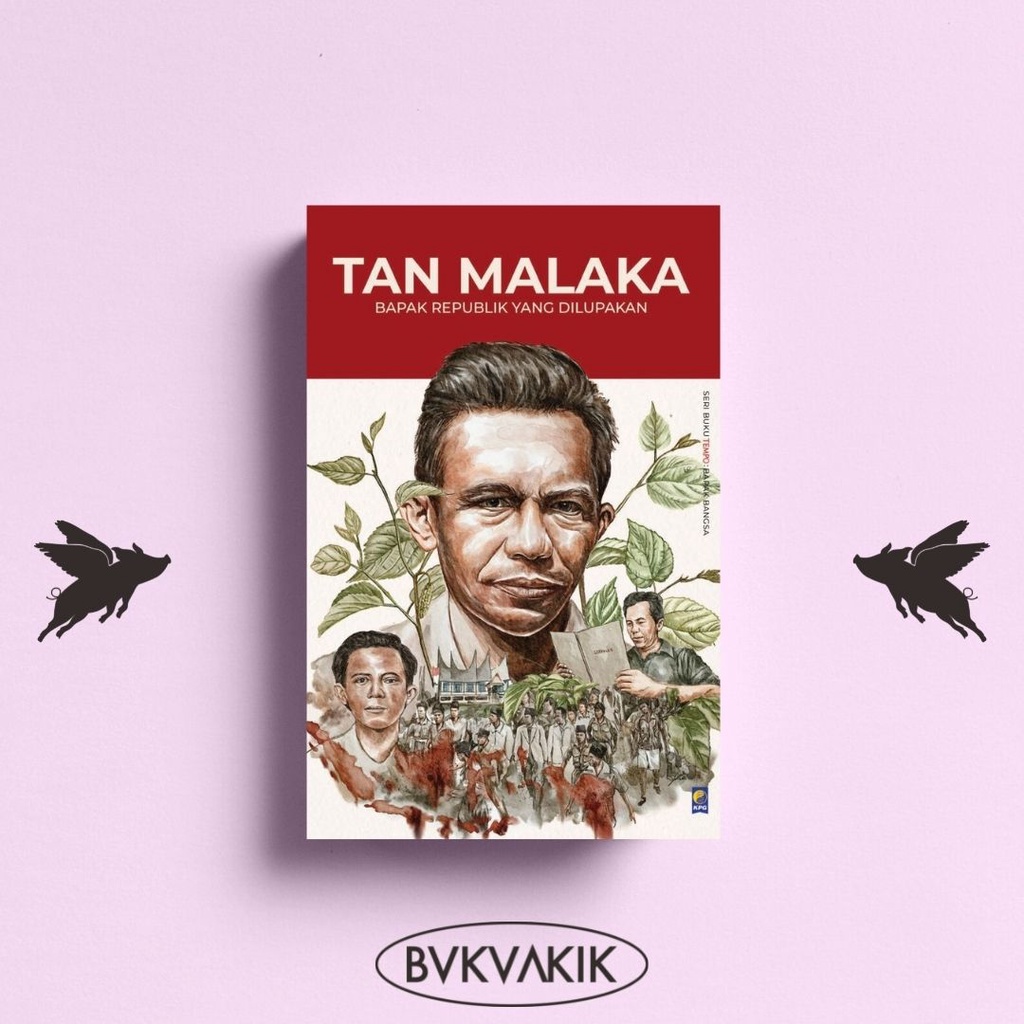 Tan Malaka: Bapak Republik Yang Dilupakan - Seri Tempo