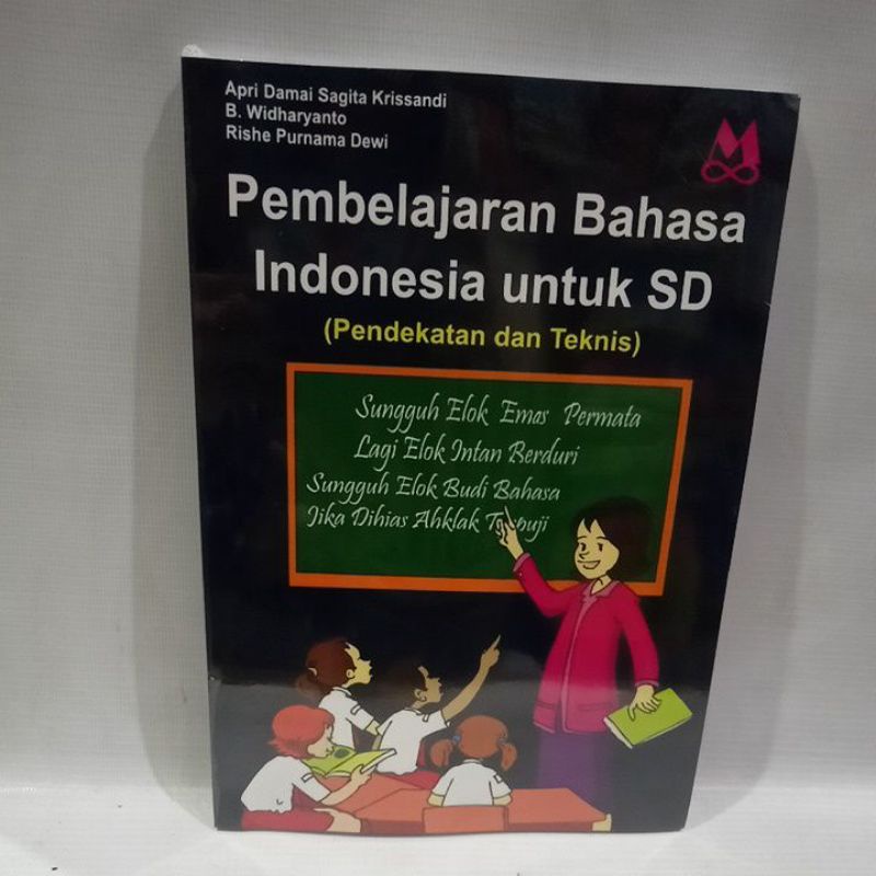 

PEMBELAJARAN BAHASA INDONESIA UNTUK SD ( PENDEKATAN DAN TEKNIS)