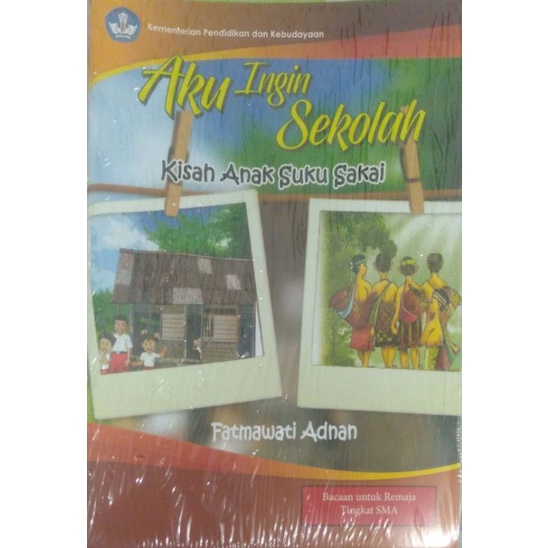 

ORIGINAL BUKU AKU INGIN SEKOLAH KISAH ANAK SUKU SAKAI