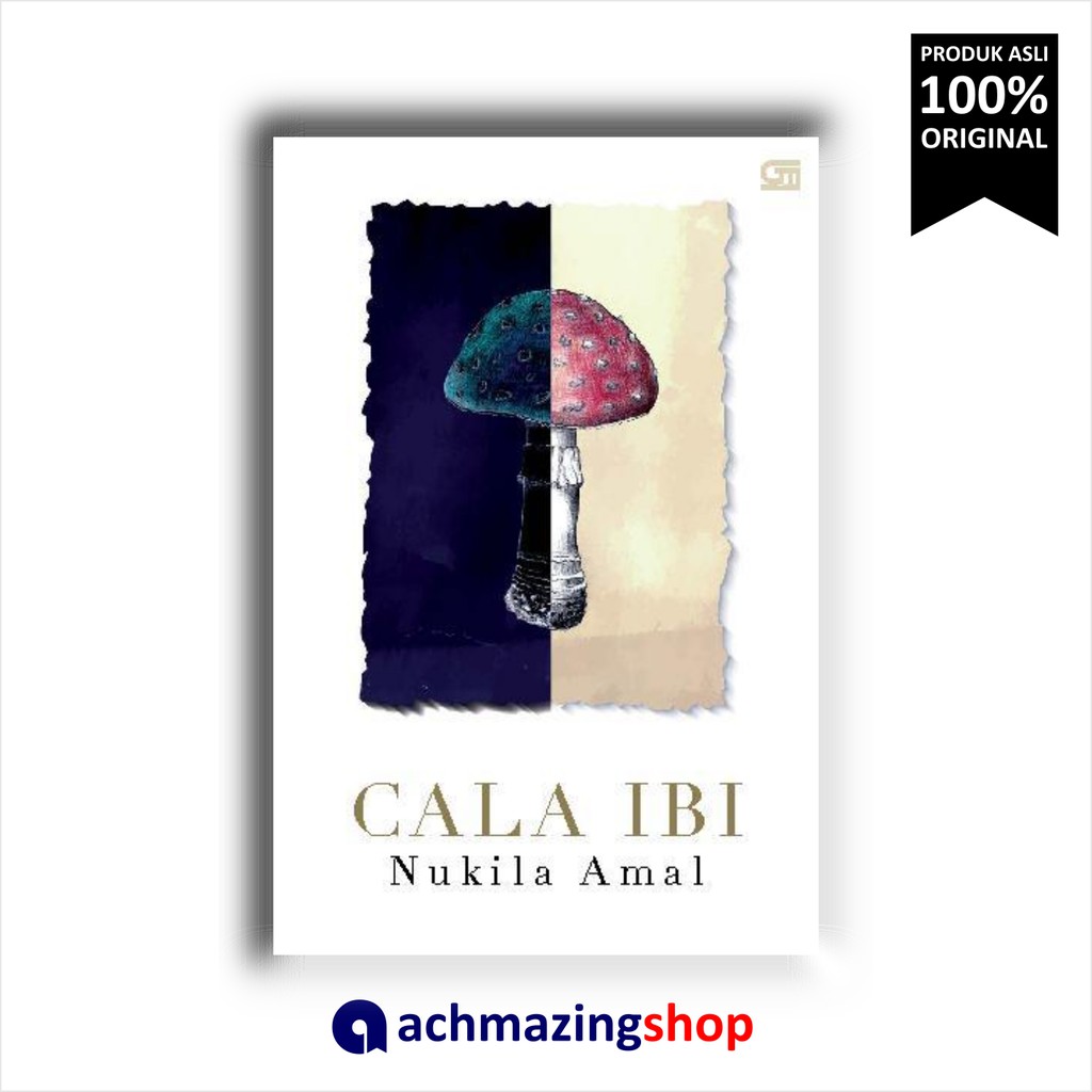 Cala Ibi Nukila Amal Gramedia Pustaka Utama Original