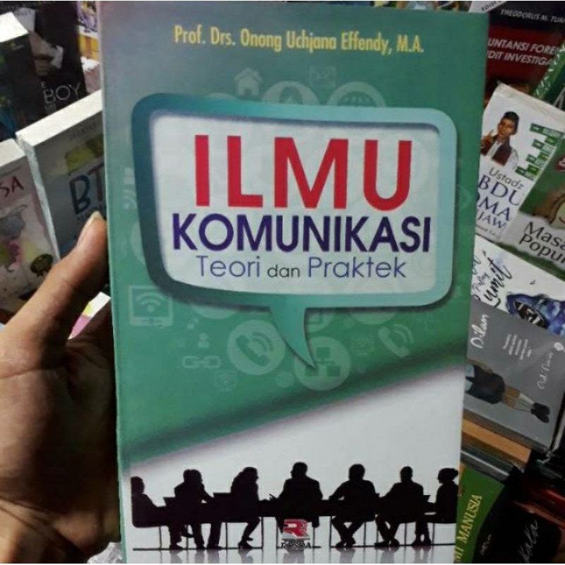 ILMU KOMUNIKASI TEORI DAN PRAKTEK PROF DR ONONG UCHJANA EFFENDY