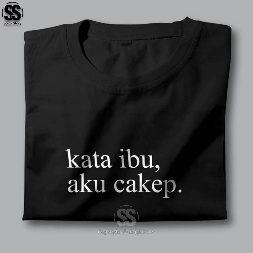 Kaos Kata Kata Ambyar Kata Ibu Aku Cakep Premium Distro Baju