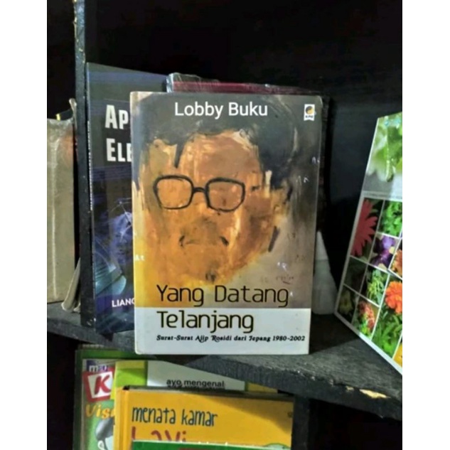 Buku Hardcover - Yang Datang Telanjang - Surat-Surat Ajip Rosidi dari Jepang 1980-2002