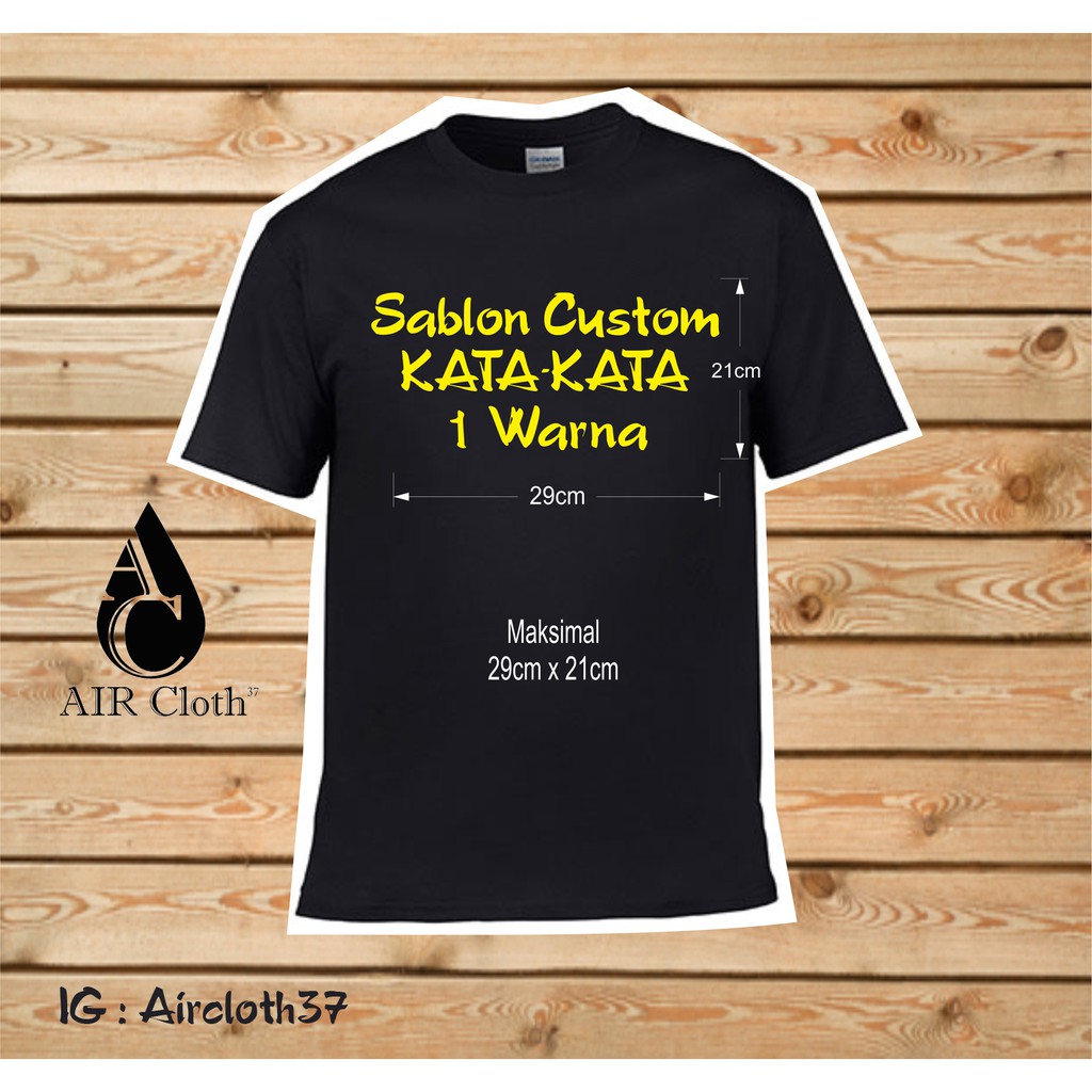  Kaos  Sablon  Custom Kata Kata  1 Warna Design Bebas 