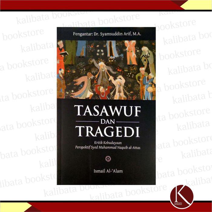 Buku Filsafat / Buku / Tasawuf dan Tragedi Kritik Kebudayaan Perspektif SMN al-Attas bisa cod