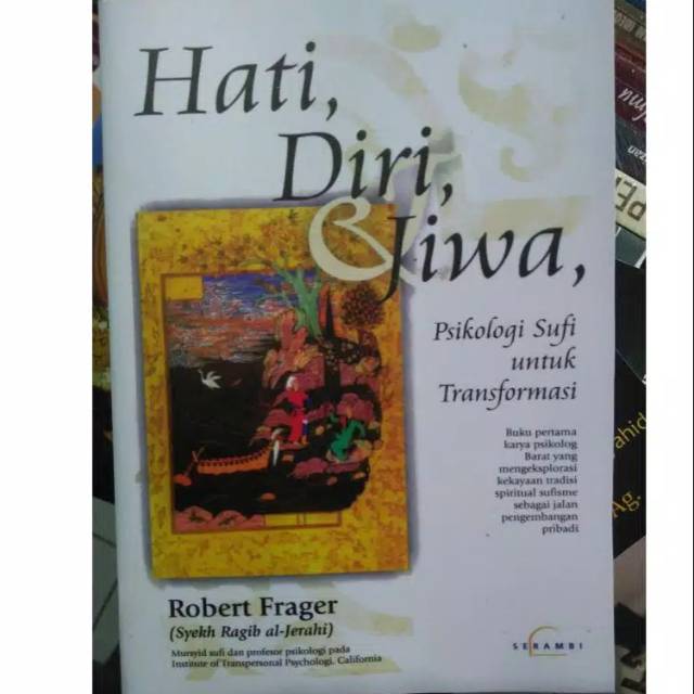 Hati Diri Dan Jiwa; Psikologi Sufi Untuk Transformasi - Robert Frager