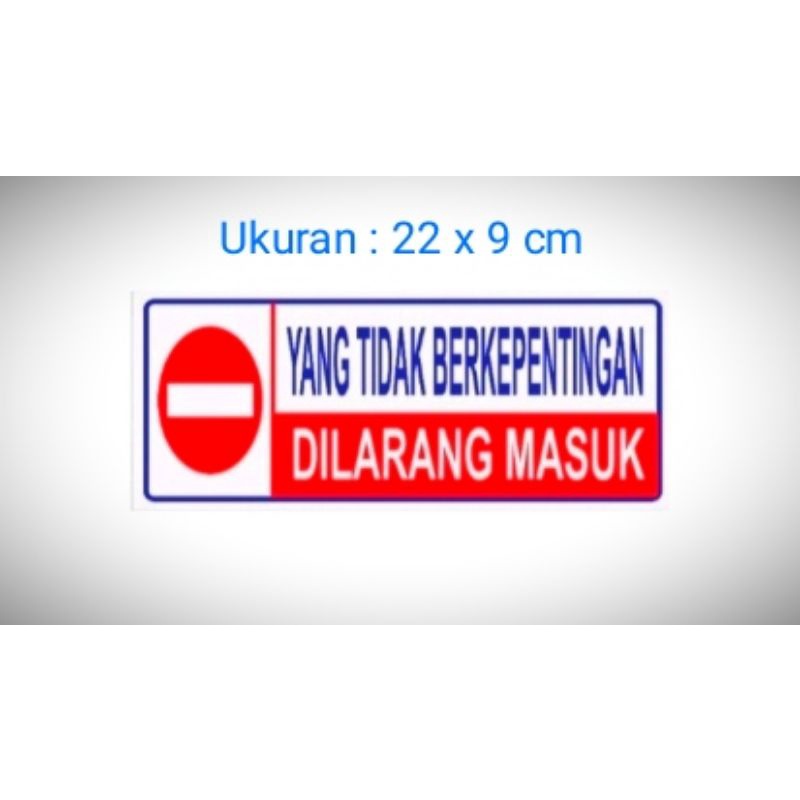 

Sign " Yang Tidak Berkepentingan Dilarang Masuk" Sign label Acrylic