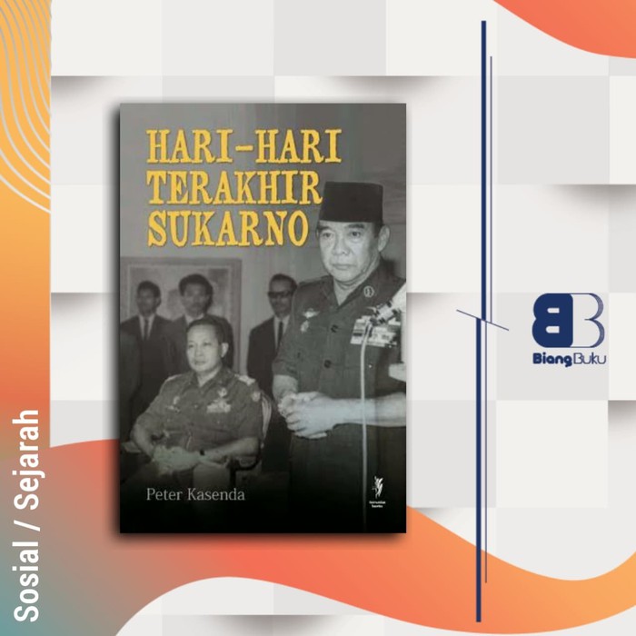 Buku Sejarah Hari-hari Terakhir Sukarno Peter Kasenda Original