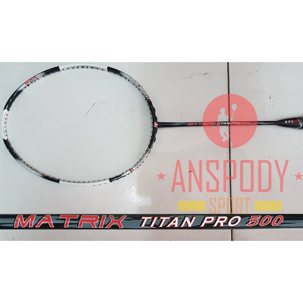 RAKET RSL MATRIX TITAN PRO 500 Berkualitas