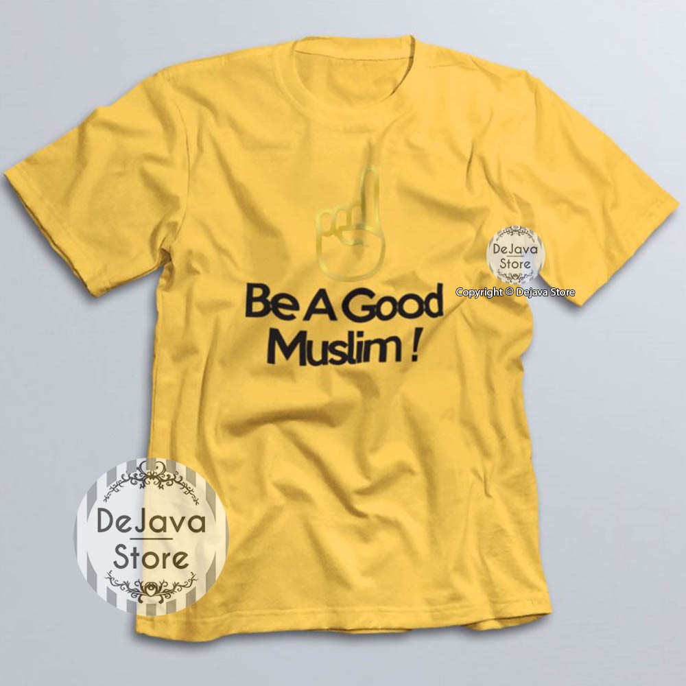 Kaos Dakwah Islami BE A GOOD MUSLIM Tshirt Baju Distro Santri Religi Muslim Eksklusif | 027-KUNING