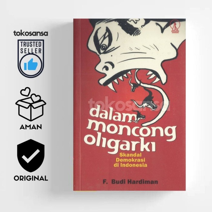 DALAM MONCONG OLIGARKI Skandal Demokrasi di Indonesia - F. Budi Hardiman - ORIGINAL