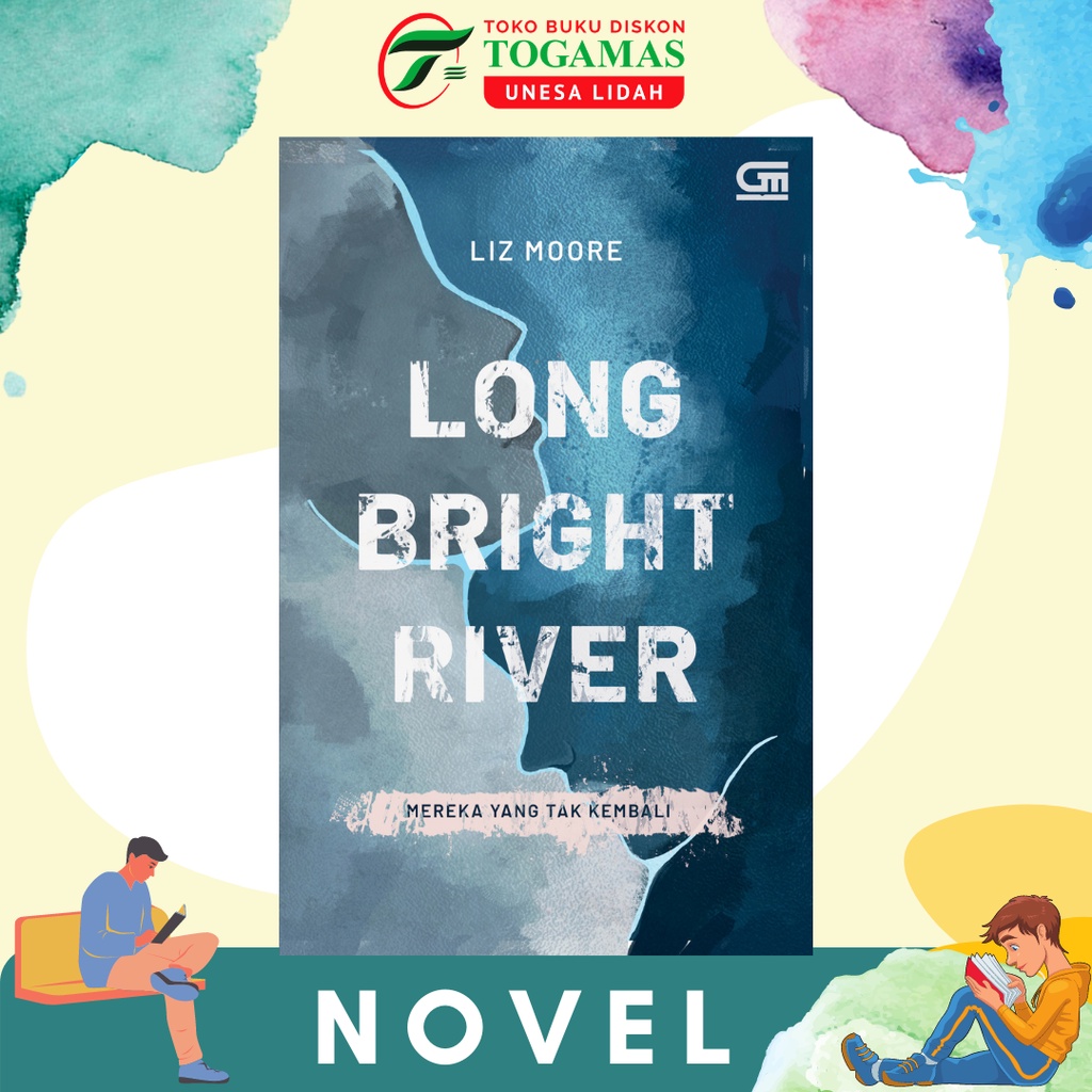 MEREKA YANG TAK KEMBALI (LONG BRIGHT RIVER) KARYA LIZ MOORE